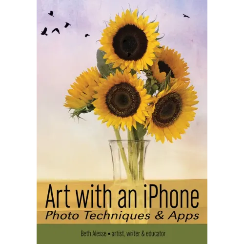 Art with an iPhone: Photo Techniques & Apps