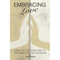 Embracing Love: Living on the Other Side of Disconnected Relationships