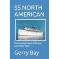 The SS North American: Running Aground, A Rescue and Other Tales