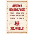 A History in Indigenous Voices: Menominee, Ho-Chunk, Oneida, Stockbridge, and Brothertown Interactions in the Removal Era