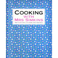 Cooking With Mrs Simkins