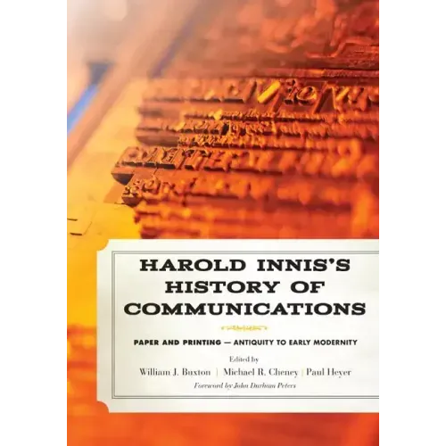 Harold Innis's History of Communications: Paper and Printing-Antiquity to Early Modernity