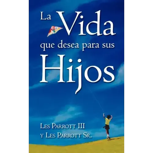 La Vida Que Desea Para Sus Hijos