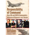 Responsibility of Command - How UN and NATO Commanders Influenced Airpower Over Bosnia