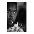 Biafra: The History and Legacy of the Secessionist Republic of Biafra during the Nigerian Civil War
