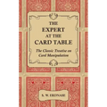 The Expert at the Card Table - The Classic Treatise on Card Manipulation