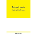 Marlowe's Faustus: Goethe's Faust From the German