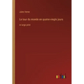 Le tour du monde en quatre-vingts jours: in large print