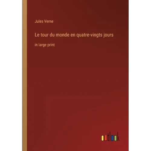 Le tour du monde en quatre-vingts jours: in large print