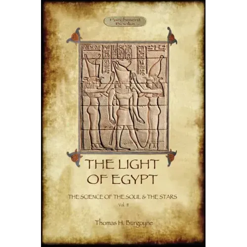 The Light of Egypt: The Science of the Soul and the Stars. Vol. 2