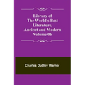 Library of the World's Best Literature, Ancient and Modern Volume 06