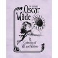 The Quotable Oscar Wilde: A Collection of Wit and Wisdom