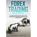 Forex Trading for Beginners: Day Trading Strategies and Ideas to Make a Living Online & create a Passive Income. Learn How to deal with Psychology