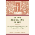 Jesus Becoming Jesus, Volume 2: A Theological Interpretation of the Gospel of John: Prologue and the Book of Signs