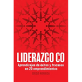 Liderazgo Co: Aprendizajes de éxitos y fracasos en 20 emprendimientos