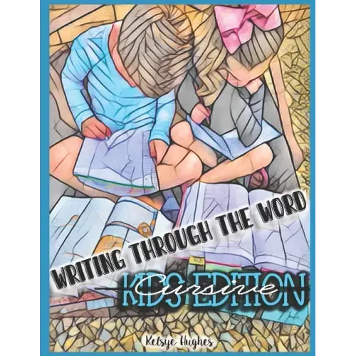 Writing through the Word: Kids Cursive Edition