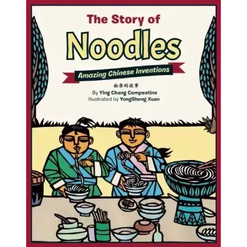 The Story of Noodles: Amazing Chinese Inventions