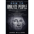 How to Analyze People: Persuasion, and Dark Psychology - 3 Books in 1 - How to Recognize The Signs Of a Toxic Person Manipulating You, and The Best De