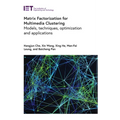 Matrix Factorization for Multimedia Clustering: Models, Techniques, Optimization and Applications