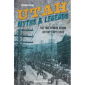 Utah Myths and Legends: The True Stories behind History's Mysteries