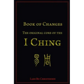 Book of Changes - The Original Core of the I Ching