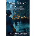The Whispering Women: A gripping women's historical thriller