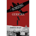 The Bombing of Gernika: A Short History