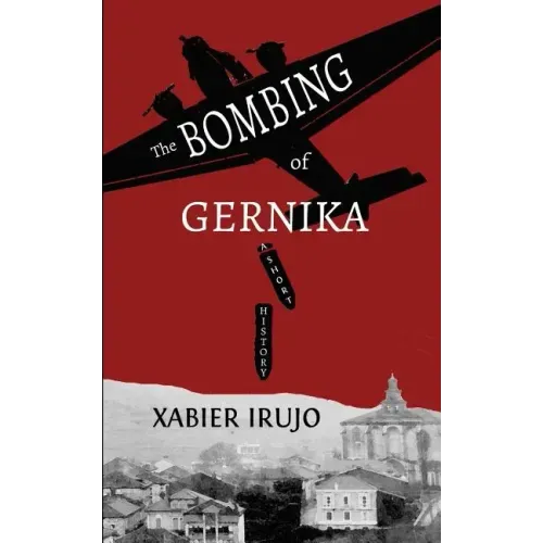 The Bombing of Gernika: A Short History