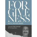 Forgiveness with Meher Baba