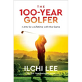 The 100-Year Golfer: 7 Arts for a Lifetime with the Game