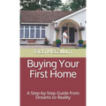Buying Your First Home: A Step-by-Step Guide from Dreams to Reality