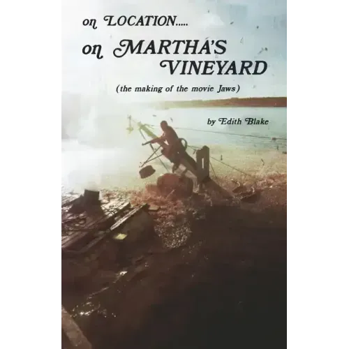 On Location.....on Martha's Vineyard: (The Making of the Movie "Jaws")