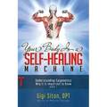 Your Body Is a Self-Healing Machine Book 1: Understanding Epigenetics - Why It Is Important to Know