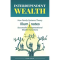 Interdependent Wealth: How Family Systems Theory Illuminates Successful Intergenerational Wealth Transitions