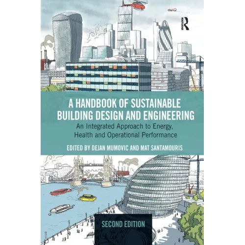 A Handbook of Sustainable Building Design and Engineering: An Integrated Approach to Energy, Health and Operational Performance