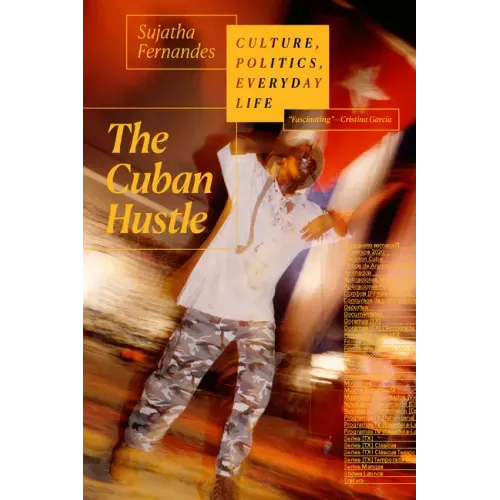 The Cuban Hustle: Culture, Politics, Everyday Life