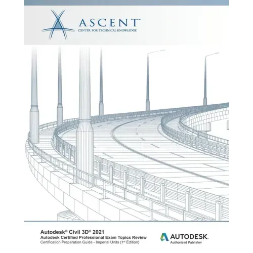 Autodesk Civil 3D 2021: Autodesk Certified Professional Exam Topics Review (Imperial Units): Autodesk Authorized Publisher
