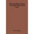 The Long Ships Passing - The Story of the Great Lakes