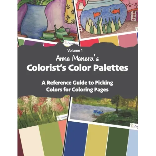 Anne Manera's Colorist's Color Palettes: A Reference Guide to Picking Colors for Coloring Pages