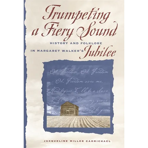 Trumpeting a Fiery Sound: History and Folklore in Margaret Walker's Jubilee