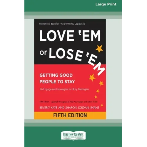 Love 'Em or Lose 'Em: Getting Good People to Stay (Fifth Edition) [16 Pt Large Print Edition]