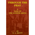 Through the Fray: A Tale of the Luddite Riots