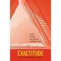 Exactitude: On Precision and Play in Contemporary Architecture