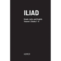 Iliad: Greek text with facing Latin crib, and English translation