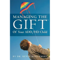 Managing The Gift(TM) of Your ADD/HD Child