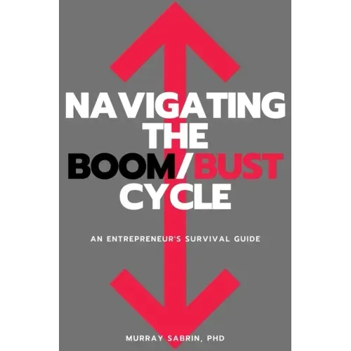 Navigating the Boom/Bust Cycle: An Entrepreneur's Survival Guide
