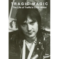 Tragic Magic: The Life of Traffic's Chris Wood