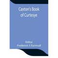 Caxton's Book of Curtesye