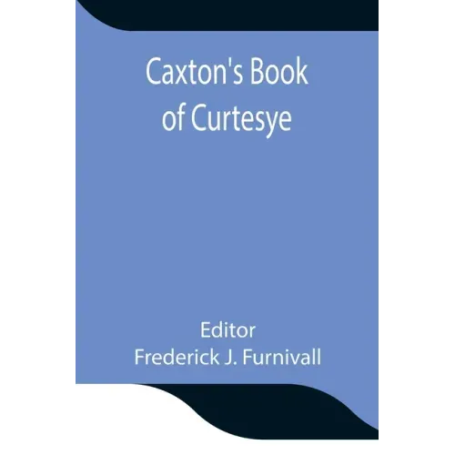 Caxton's Book of Curtesye