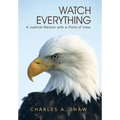 Watch Everything: A Judicial Memoir with a Point of View